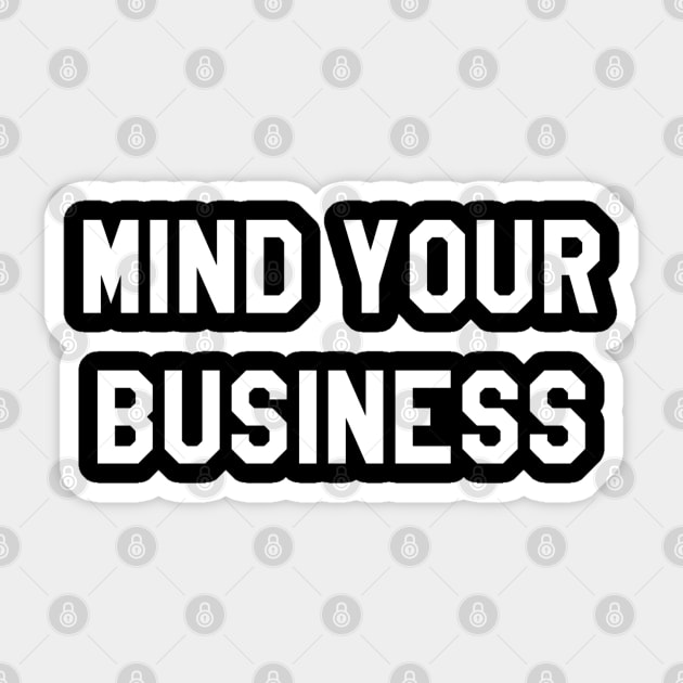 MIND YOUR BUSINESS Sticker by Shane-O Mac's Closet